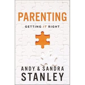 Parenting: Getting It Right -- Andy Stanley